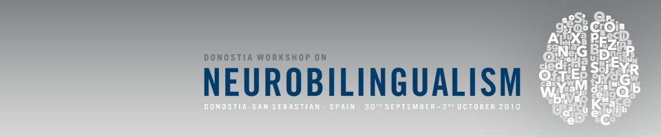 DONOSTIA WORKSHOP ON NEUROBILINGUALISM  30th Sep. - 02nd Oct.